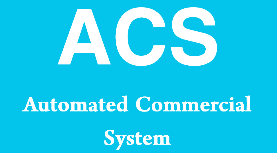 What is ACS? (Automated Commercial System) – Sourcing Will